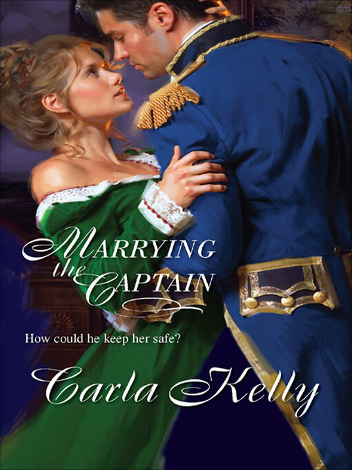Title details for Marrying the Captain by Carla Kelly - Available